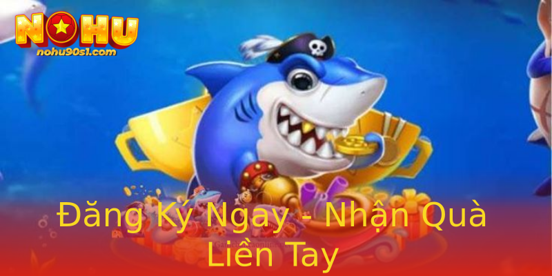 Đăng Ký Ngay - Nhận Quà Liền Tay Đăng Ký Ngay - Nhận Quà Liền Tay