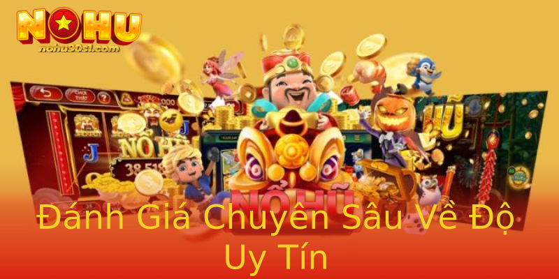 Đánh Giá Chuyên Sâu Về Độ Uy Tín