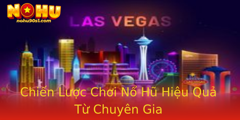 Chiến Lược Chơi Nổ Hũ Hiệu Quả Từ Chuyên Gia Chiến Lược Chơi Nổ Hũ Hiệu Quả Từ Chuyên Gia