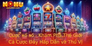 Cuoc Xo So Kham Pha The Gioi Ca Cuoc Ay Hap Dan Va Thu Vi