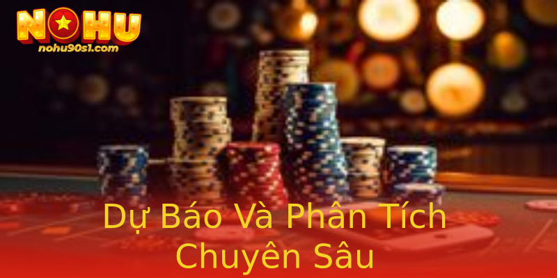 Dự Báo Và Phân Tích Chuyên Sâu Dự Báo Và Phân Tích Chuyên Sâu