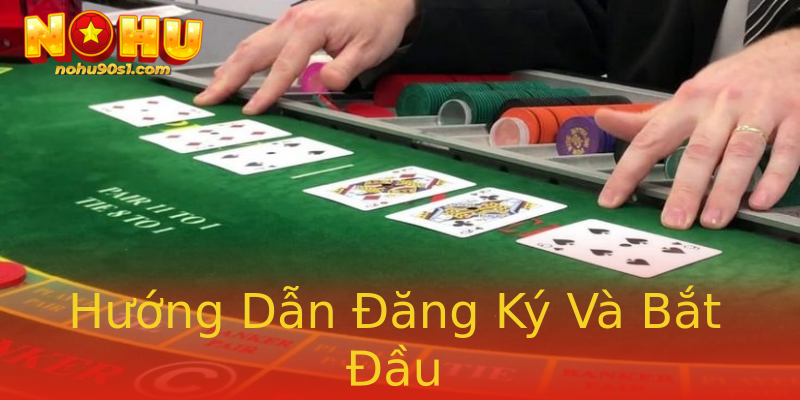 Hướng Dẫn Đăng Ký Và Bắt Đầu