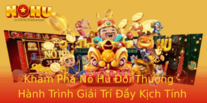 Kham Pha No Hu Oi Thuong Hanh Trinh Giai Tri Ay Kich Tinh