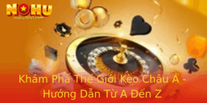 Kham Pha The Gioi Keo Chau A Huong Dan Tu A En Z