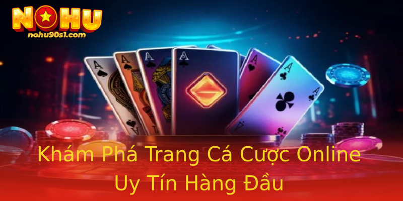 Khám Phá Trang Cá Cược Online Uy Tín Hàng Đầu