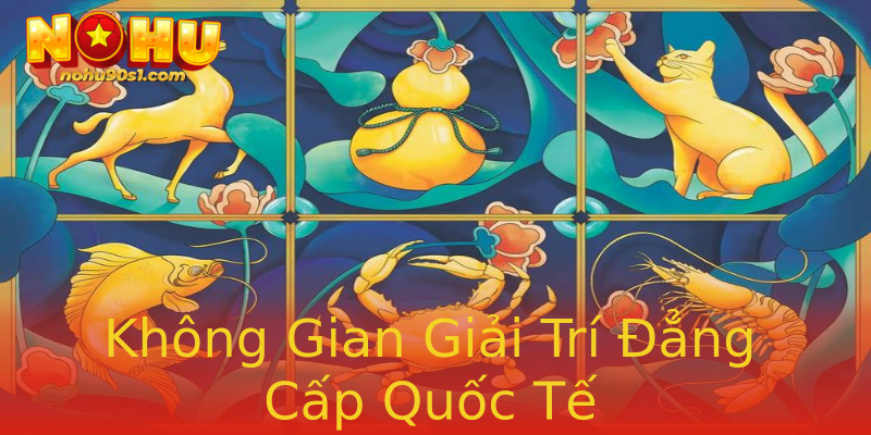 Không Gian Giải Trí Đẳng Cấp Quốc Tế