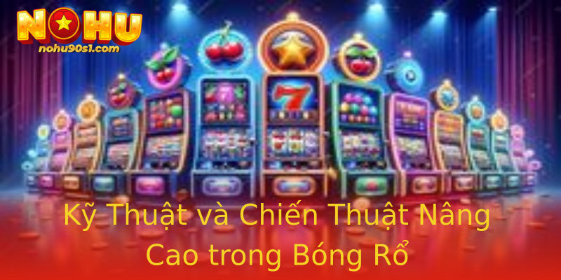 Kỹ Thuật và Chiến Thuật Nâng Cao trong Bóng Rổ Kỹ Thuật và Chiến Thuật Nâng Cao trong Bóng Rổ