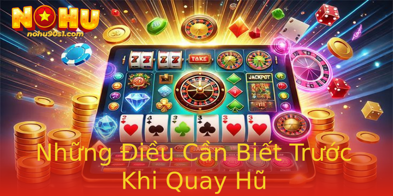 Những Điều Cần Biết Trước Khi Quay Hũ