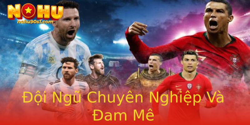 Đội Ngũ Chuyên Nghiệp Và Đam Mê