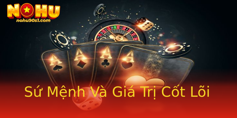 Sứ Mệnh Và Giá Trị Cốt Lõi