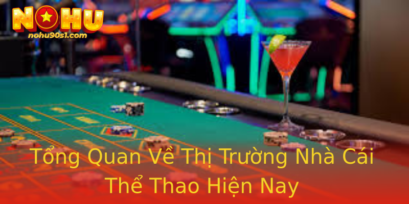 Tổng Quan Về Thị Trường Nhà Cái Thể Thao Hiện Nay Tổng Quan Về Thị Trường Nhà Cái Thể Thao Hiện Nay