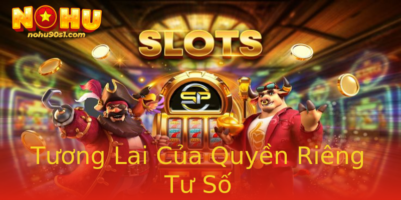 Tương Lai Của Quyền Riêng Tư Số